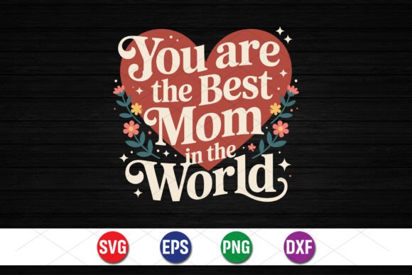 Download Best Mom in the World Heart Design - Premium Resources